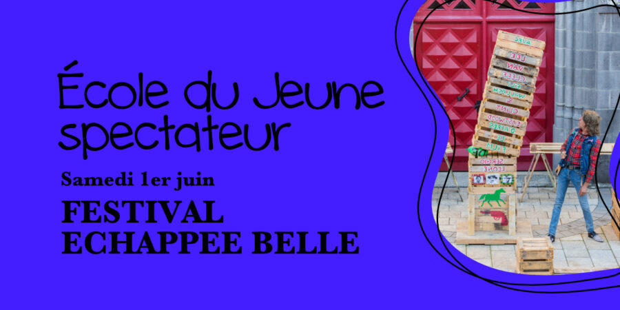 Festival Echappée Belle - Ecole du Jeune Spectateur